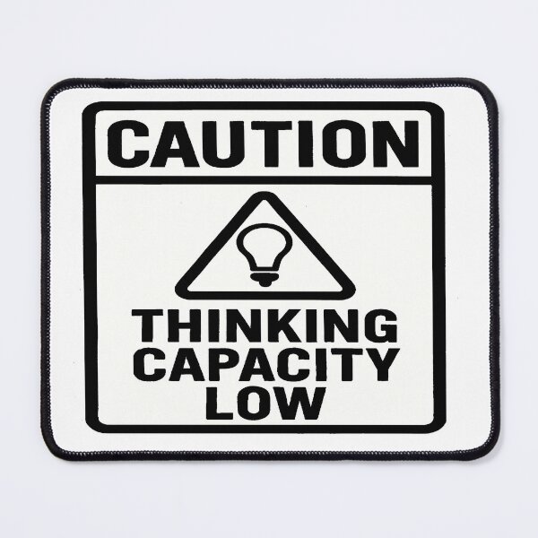 Item preview, CAUTION Thinking Capacity Low - Warning Sign designed and sold by Owcomm.