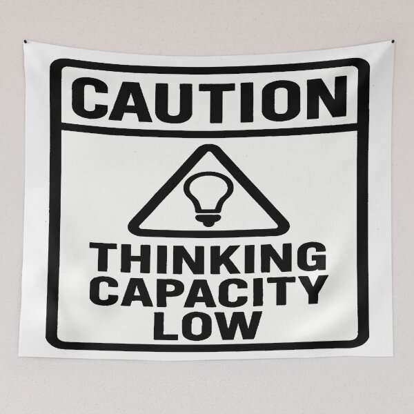 Item preview, CAUTION Thinking Capacity Low - Warning Sign designed and sold by Owcomm.
