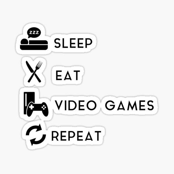 Sleep - Eat - Video Games - Repeat II Sticker