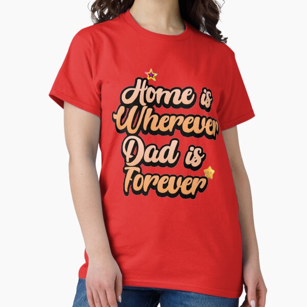 Item preview, Home is wherever, Dad is forever designed and sold by cillioo.