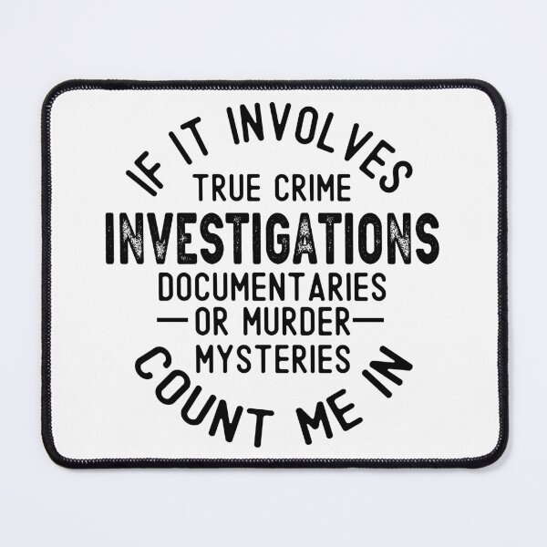 Item preview, If It Involves True Crime, Count Me In - Murderino Gift, Crime Junkie Documentary Lover, Dark Humor Mystery Fan designed and sold by Anisadida.