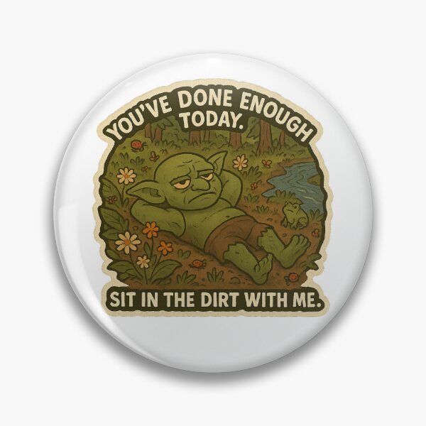 Item preview, Cozy Forest Goblin “You’ve Done Enough Today. Sit in the Dirt with Me.” designed and sold by gorff.