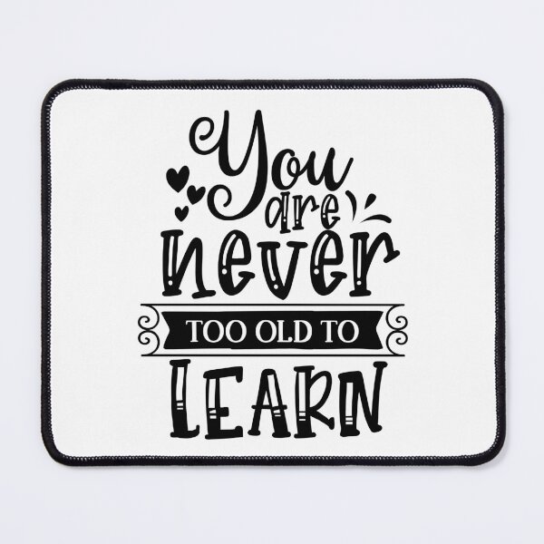 Item preview, We Are Never Too Old To Learn designed and sold by Eagles Store.