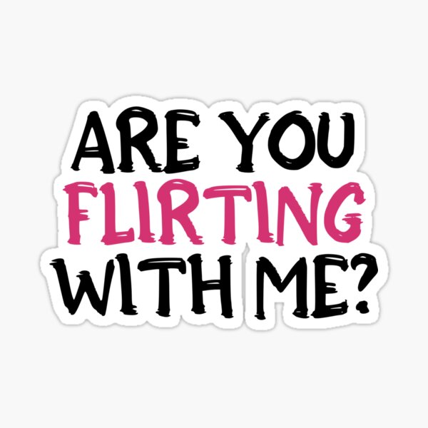 Item preview, Are you flirting with me? designed and sold by Richie-Creates.