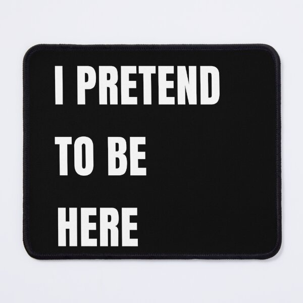 Item preview, Pretend to Be Here – Funny Quote T-Shirt Design designed and sold by JAGA-ALIME.