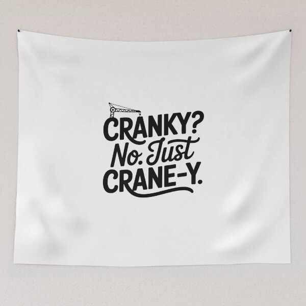 Item preview, Cranky? No. Just Crane-y - Crane Operator designed and sold by TeesYouWant.