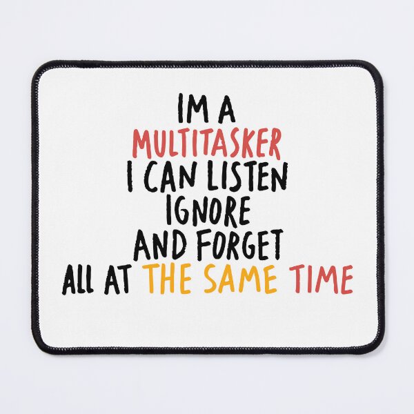 Item preview, I’m A Multitasker I Can Listen Ignore Forget At Same Time designed and sold by My Kozy Shoppe.