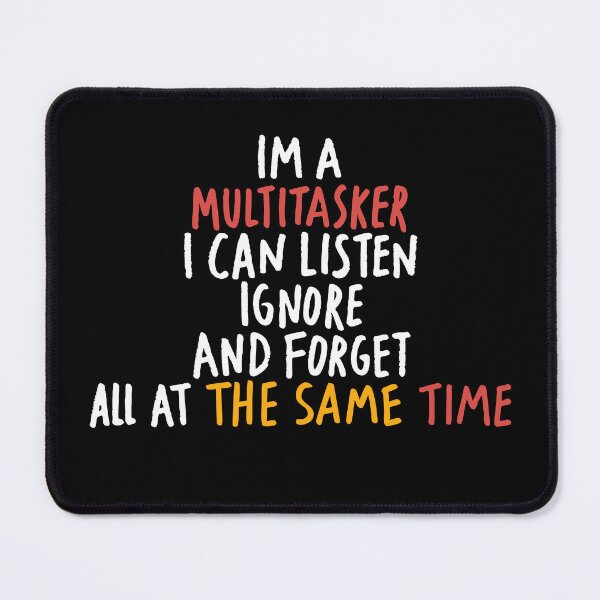 Item preview, I’m A Multitasker I Can Listen Ignore Forget At Same Time designed and sold by My Kozy Shoppe.