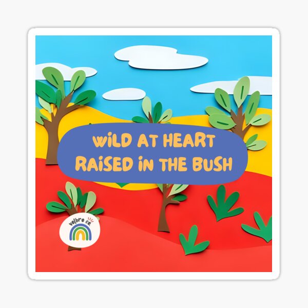 Wild At Heart - Raised In The Bush Sticker