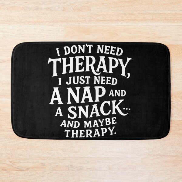 Item preview,  I Don't Need Therapy I Just Need A Nap And A Snack And Maybe Therapy designed and sold by Owcomm.