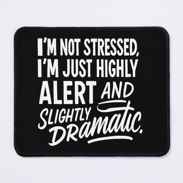 Item preview, I'm Not Stressed I'm Just Highly Alert And Slightly Dramatic designed and sold by Owcomm.