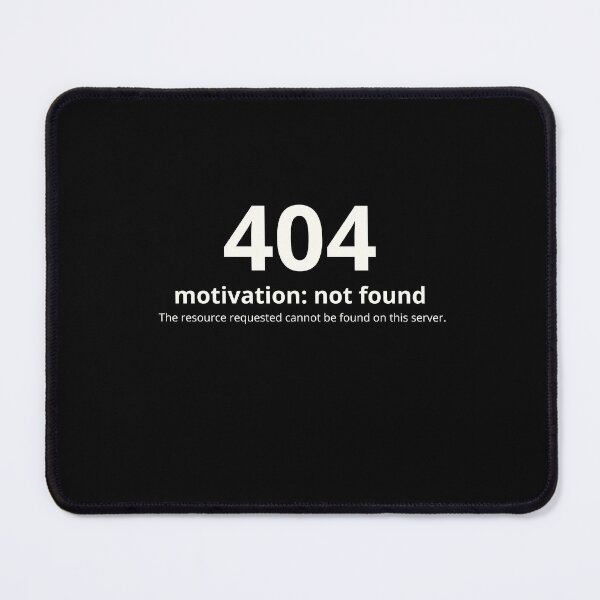 Item preview, 404 Motivation Not Found — running in dark mode, permanently. ?? designed and sold by QuotesPrints.