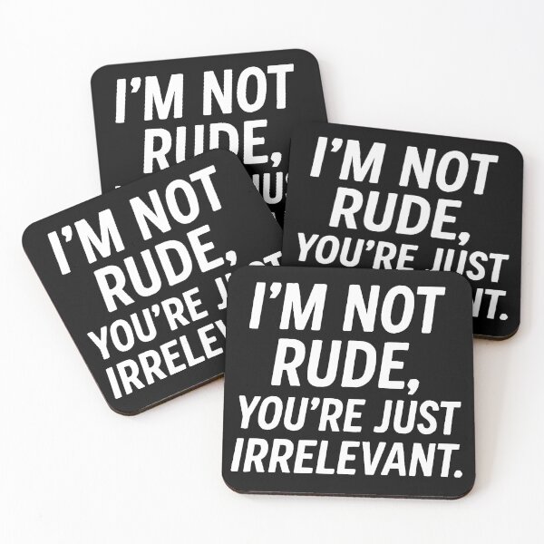 Item preview, I'm Not Rude You're Just Irrelevant designed and sold by Owcomm.