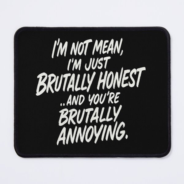 Item preview, I'm Not Mean I'm Just Brutally Honest And You're Brutally Annoying designed and sold by Owcomm.