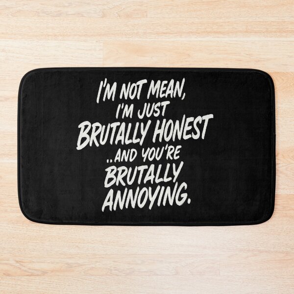 Item preview, I'm Not Mean I'm Just Brutally Honest And You're Brutally Annoying designed and sold by Owcomm.