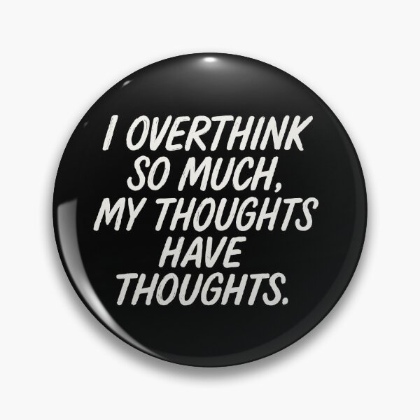 Item preview, I Overthink So Much My Thoughts Have Thoughts designed and sold by Owcomm.