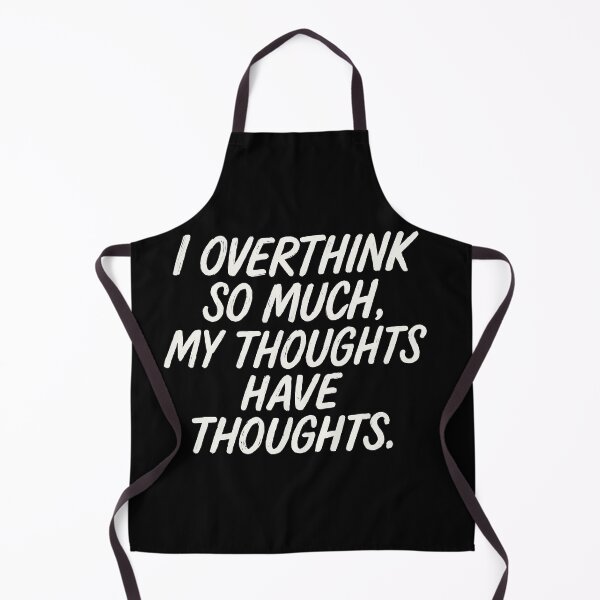 Item preview, I Overthink So Much My Thoughts Have Thoughts designed and sold by Owcomm.