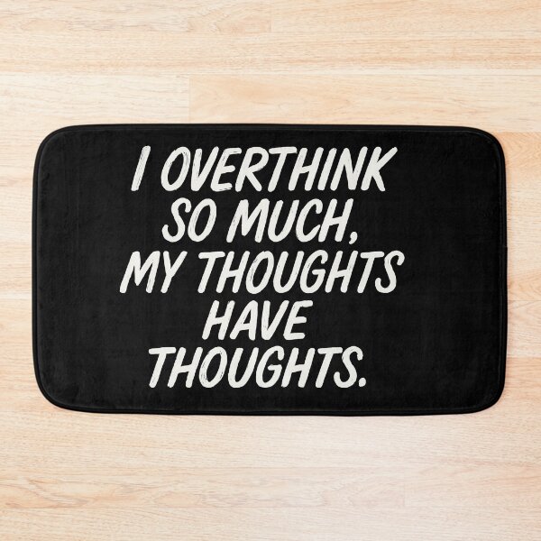 Item preview, I Overthink So Much My Thoughts Have Thoughts designed and sold by Owcomm.