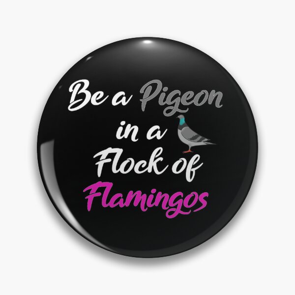 Item preview, Be a pigeon in a flock of flamingos  designed and sold by KaisPrints.