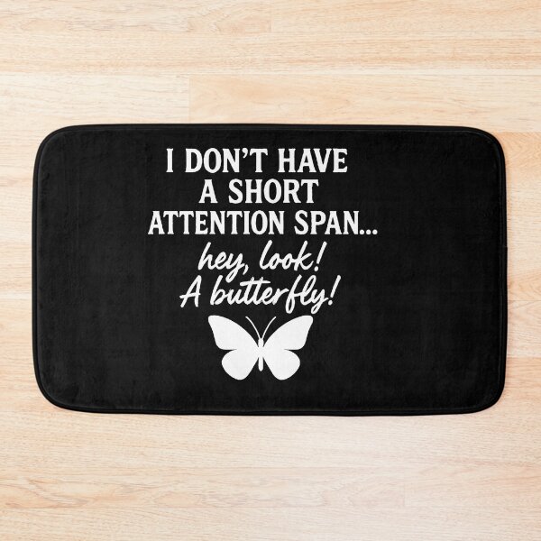 Item preview, I Don't Have A Short Attention Span Hey Look A Butterfly designed and sold by Owcomm.