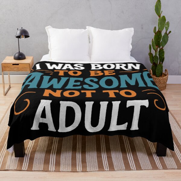 Item preview, I Was Born To Be Awesome Not To Adult designed and sold by Owcomm.