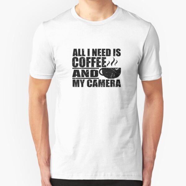 All I Need is Coffee and My Camera Slim Fit T-Shirt