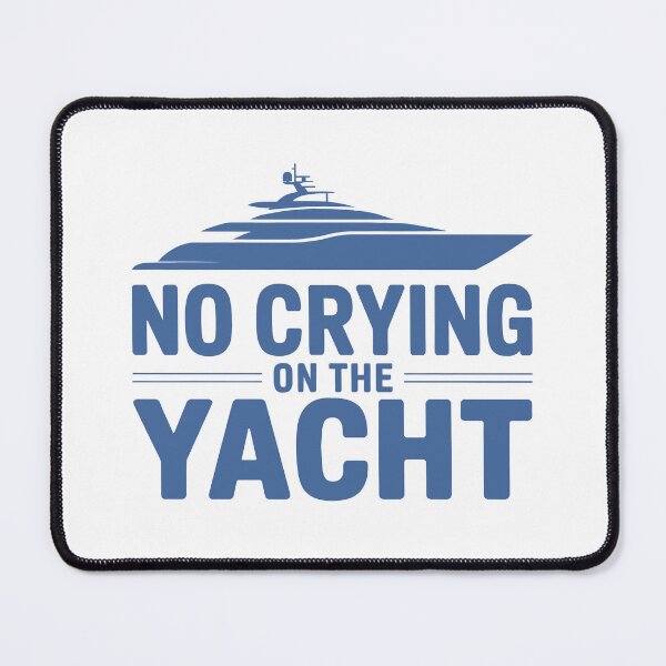Item preview, No Crying On The Yacht | Funny Sarcastic First World Problem Blue Edition designed and sold by Altered Pixels.