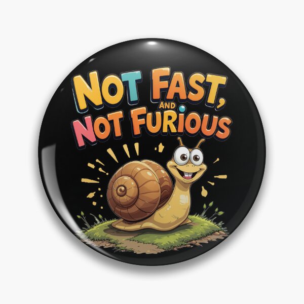 Item preview, Not Fast, Not Furious,snail designed and sold by plastic2021.