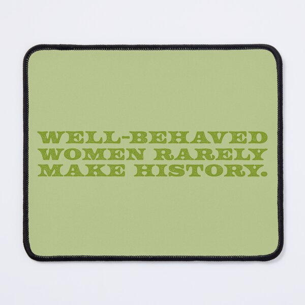 Item preview, Well-Behaved Women Rarely Make History V2 - Avocado designed and sold by sillyjess.