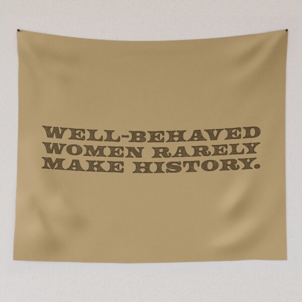 Item preview, Well-Behaved Women Rarely Make History V2 - Brown designed and sold by sillyjess.