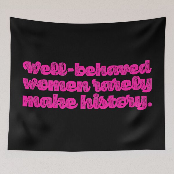 Item preview, Well-Behaved Women Rarely Make History - Pink designed and sold by sillyjess.