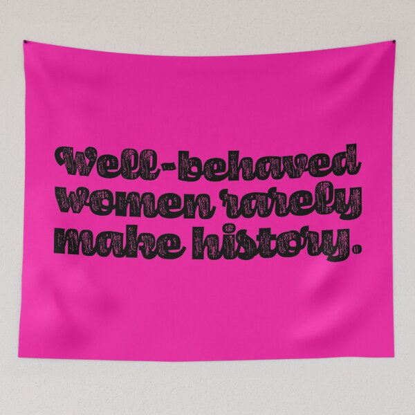 Item preview, Well-Behaved Women Rarely Make History - Black designed and sold by sillyjess.
