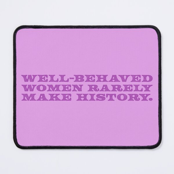 Item preview, Well-Behaved Women Rarely Make History V2 - Thistle designed and sold by sillyjess.