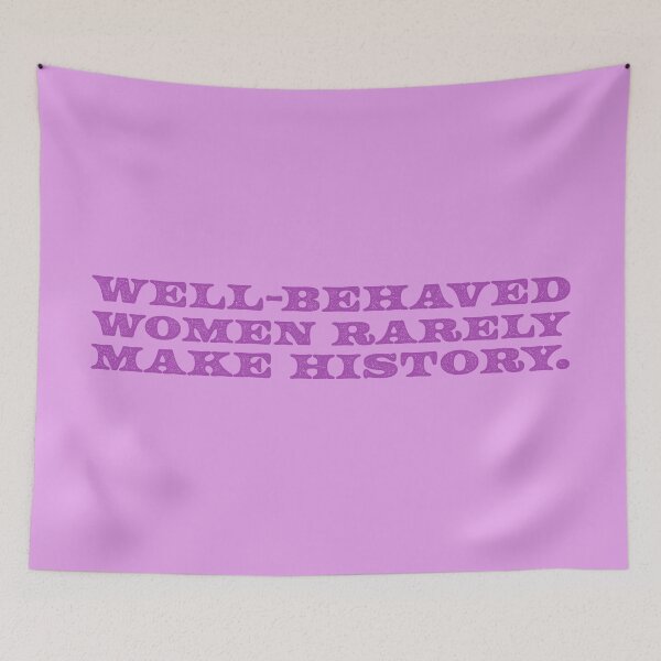 Item preview, Well-Behaved Women Rarely Make History V2 - Thistle designed and sold by sillyjess.