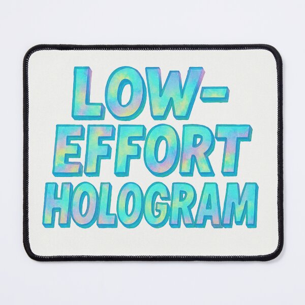 Item preview, Low Effort Hologram designed and sold by Owcomm.
