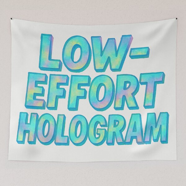 Item preview, Low Effort Hologram designed and sold by Owcomm.