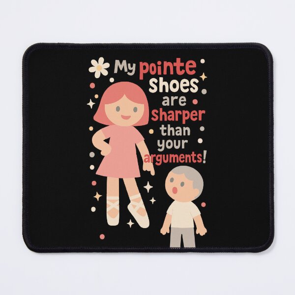 Item preview, My Pointe Shoes Are Sharper Than Your Arguments designed and sold by LuminOrb.