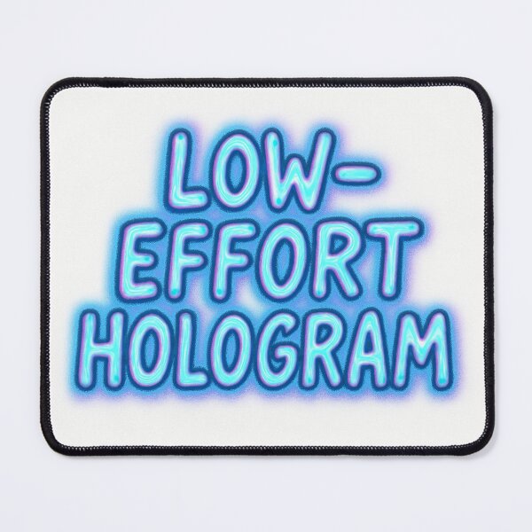 Item preview, Low-Effort Hologram designed and sold by Owcomm.