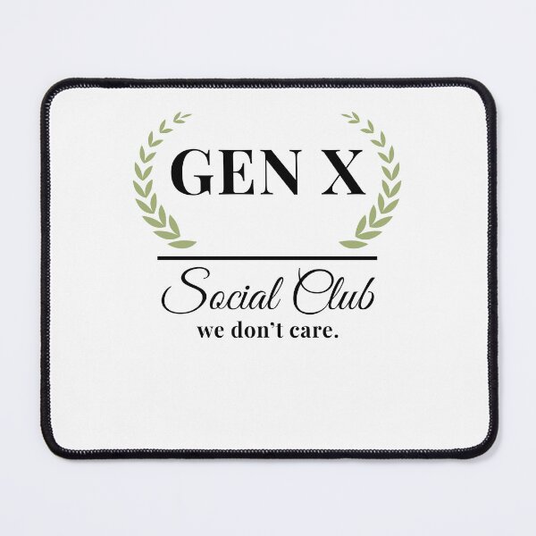 Item preview, Gen X Social Club we don't care. Funny Generation X designed and sold by snowry.