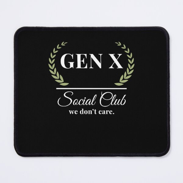 Item preview, Gen X Social Club we don't care. Funny Generation X humor designed and sold by snowry.