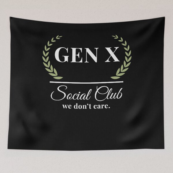 Item preview, Gen X Social Club we don't care. Funny Generation X humor designed and sold by snowry.