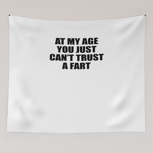 Item preview, At My Age, You Just Can't Trust a Fart  designed and sold by TeeTimeGuys.