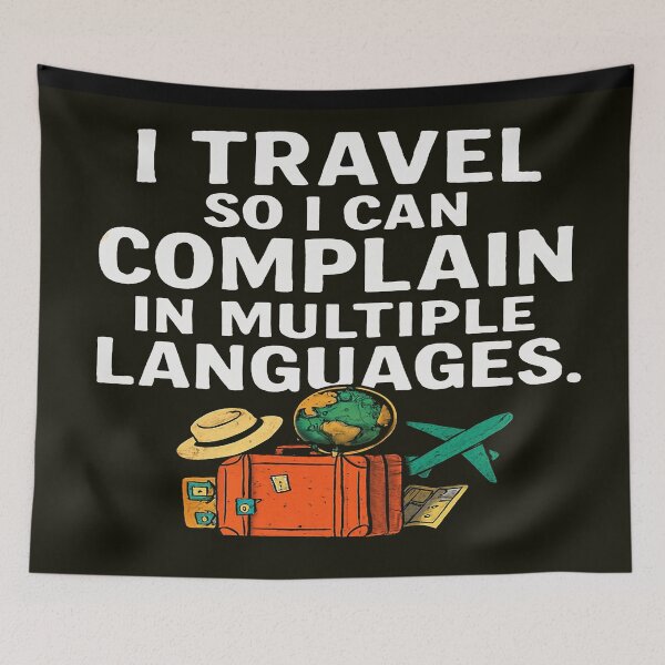 Item preview, I Travel So I Can Complain in Multiple Languages designed and sold by Owcomm.