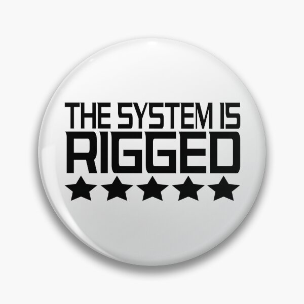 Item preview, THE SYSTEM IS RIGGED  designed and sold by Lidoverse.