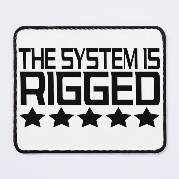 Item preview, THE SYSTEM IS RIGGED designed and sold by Lidoverse.