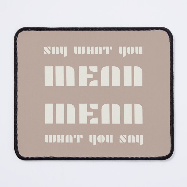 Item preview, Say what you mean Mean what you say designed and sold by InspiredYou.