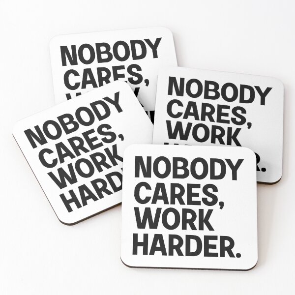 Item preview, Nobody cares, work harder. designed and sold by designing01Ar3.