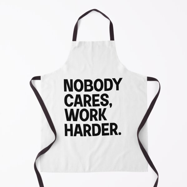 Item preview, Nobody cares, work harder. designed and sold by designing01Ar3.