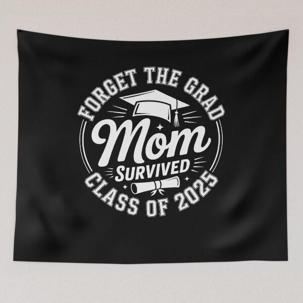 Item preview, Funny Forget The Grad Mom Survived Class Of 2025 designed and sold by 07Art.