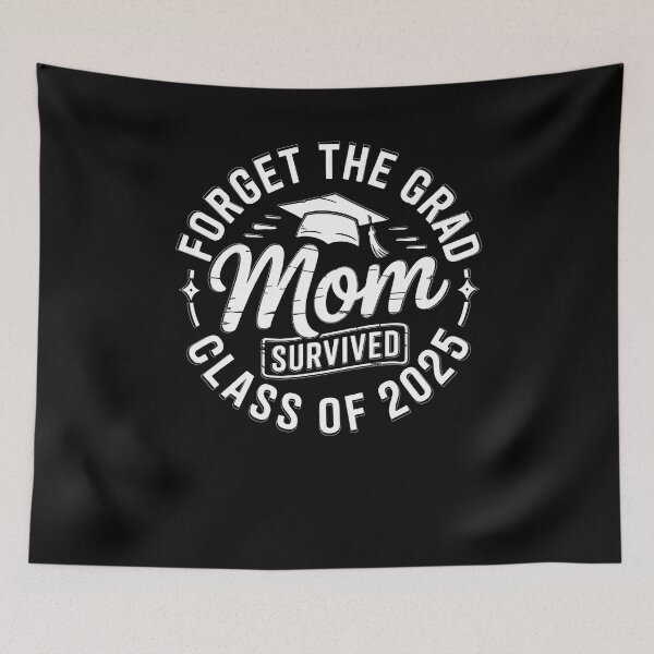 Item preview, Funny Forget The Grad Mom Survived Class Of 2025 designed and sold by 07Art.